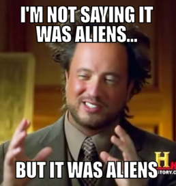 not-saying-it-was-aliens